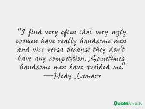find very often that very ugly women have really handsome men and ...