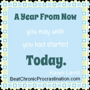 ... Try some motivating Procrastination Quotes to jump-start your efforts