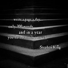 ... in a year, you have written a novel.