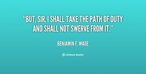 quote-Benjamin-F.-Wade-but-sir-i-shall-take-the-path-34914.png