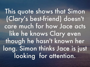 This quote shows that Simon (Clary's best-friend) doesn't care much ...