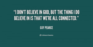quote-Guy-Pearce-i-dont-believe-in-god-but-the-205223_1.png