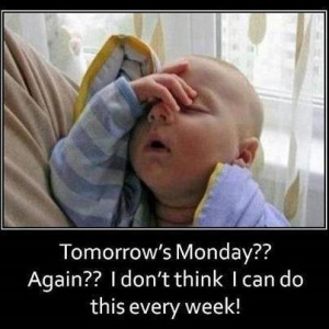 Tomorrow's Monday??