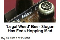 Say No To Weed Slogans 'legal weed' beer slogan has
