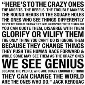 The People Are Crazy Enough To Think They Can Change The World: Quote ...