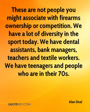 people you might associate with firearms ownership or competition. We ...