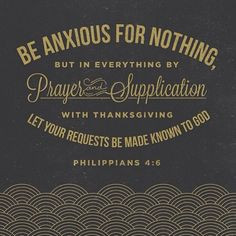 Don't be anxious about anything! Pray!