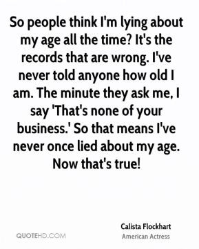 Calista Flockhart - So people think I'm lying about my age all the ...