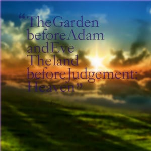 Quotes Picture: the garden before adam and eve the land before ...