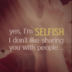 Selfish Act Quotes...