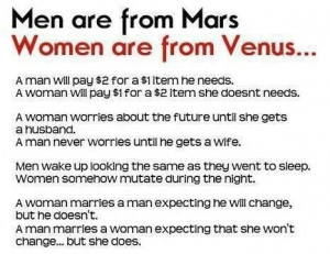 Men are from Mars and women from Venus