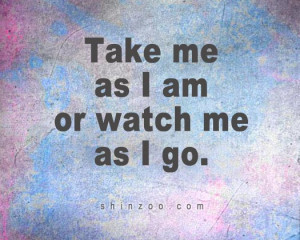 Take Me As I Am Quotes And Sayings ~ Inspirational Quotes – Part 4 ...