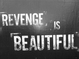 ... keenly developed sense of revenge that knew no limits.