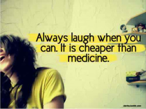 Always laugh when you can happy quotes