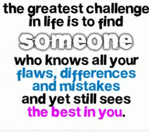 Quotes About Challenges In Love The greatest challenge in life