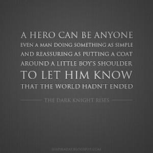 ... Hero, Quote from The Dark Knight Rises | Inspirational Quotes for