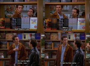 Seinfeld quote - Kramer forgets Jerry's Uncle Leo, 'The Bookstore'