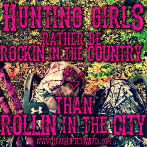 , country, hunter, realtree, mossy oak, Real Hunters Wives, quote ...