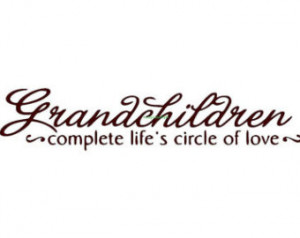 Grandchildren Complete Lifes Circle Of Love Wall Decal Vinyl Wall ...