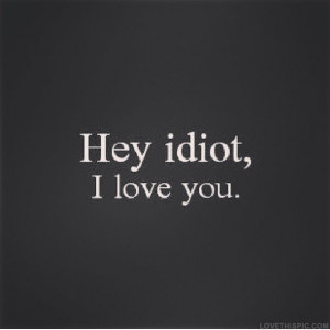 Hey Idiot