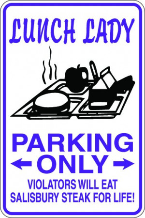 Lunch Lady Parking Only Sign