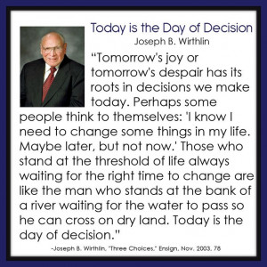 Today is the Day of Decision - Joseph B. Wirthlin