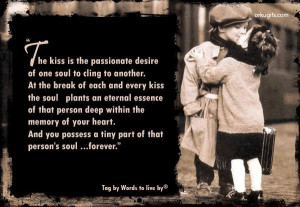 The Kiss is the passionate desire of one soul to cling to another.At ...