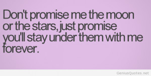 Don’t Promise Me The Moon Or The Stars, Just Promise You’ll Stay ...