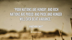 Poor nations are hungry, and rich nations are proud; and pride and ...