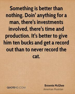 Brownie McGhee - Something is better than nothing. Doin' anything for ...