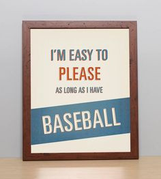 Baseball Typography Quote Print Poster. I'm Easy To Please, As Long As ...