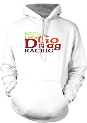 ck The EnvironKidst Let's Go Drag Racing - Funny Quote Kids Hoodie ...