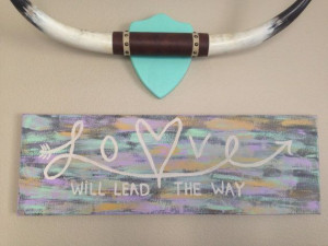 Quote, sign on canvas Love Will lead the Way on Etsy, $40.00
