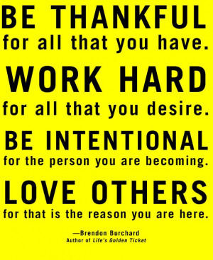 ... reason you are here. - Brendon Burchard Author of Life's Golden Ticket