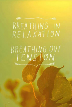 Breathing in relaxation - Breathing out tension #yoga #quotes Loved ...
