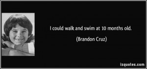 More Brandon Cruz Quotes