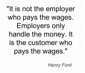 Customer service quote from Henry Ford. This should be posted in the ...