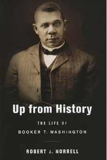Up from History: The Life of Booker T. Washington’ by Robert J ...
