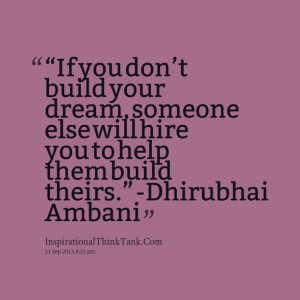 Quotes Picture: “if you don’t build your dream, someone else will ...