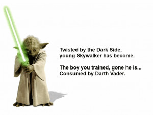 Yoda Quotes Twisted by the dark side quote