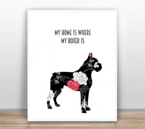 Boxer Dog Printable Quote My Home Is Where My Boxer Is Poster Instant ...