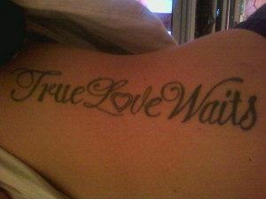 True Love Tattoo Quotes True love waits tattoo,