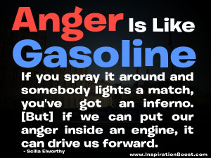 ... anger inside an engine, it can drive us forward.” — Scilla