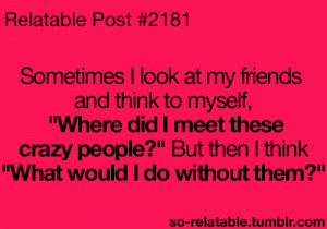 quote quotes friends crazy friend relate relatable