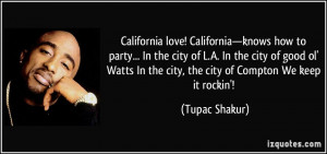 California love! California—knows how to party... In the city of L.A ...