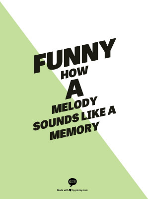 funny how a melody sounds like a memory