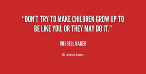 quote-Russell-Baker-dont-try-to-make-children-grow-up-8493.png