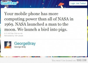 ... launched a man to the moon, we launch a bird into pigs. - George Bray