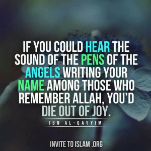 ... among those who remember Allah, you'd die out of joy - ibn al-Qayyim