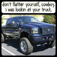 don t flatter yourself cowboy more favorit things sayings quotes 1